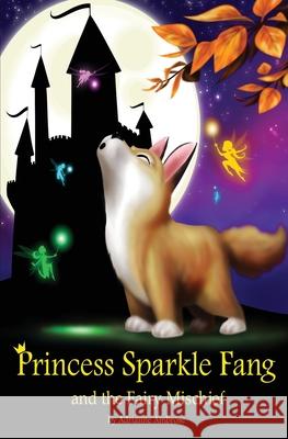 Princess Sparkle Fang and the Fairy Mischief Adrianne Ambrose 9781084145634 Independently Published - książka