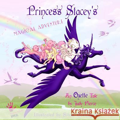 Princess Stacey's Magical Adventure Judy Pierce Silvia Hoefnagels David M. F. Powers 9780692021705 Pants on Fire Press - książka