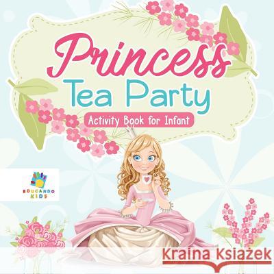 Princess Tea Party Activity Book for Infant Educando Kids 9781645217305 Educando Kids - książka