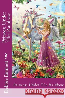 Princess Under The Rainbow Emmett Pastor, Debbie Joy 9781517457129 Createspace - książka