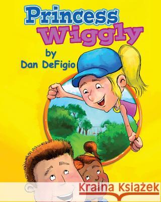 Princess Wiggly: Children's book teaching the importance of health and exercise: First book in Princess Wiggly story series Defigio, Dan 9781508436805 Createspace - książka