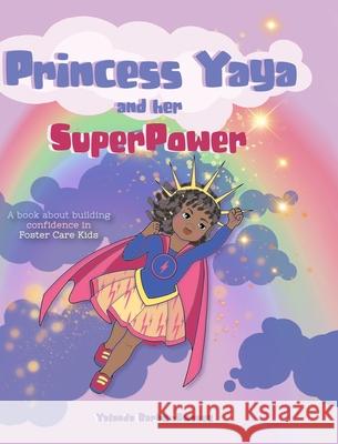 Princess Yaya and her SuperPower Yalanda Barber-Sweney Elena Yalcin 9781735884110 Kbk Publishing LLC - książka