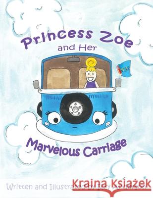 Princess Zoe and Her Marvelous Carriage Anderson, Izzy 9781949081572 My Little Story Publishing LLC - książka