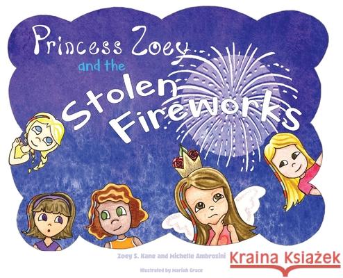 Princess Zoey and the Stolen Fireworks Zoey S. Kane Michelle Ambrosini Mariah Grace 9780578339429 Lala Publishing - książka