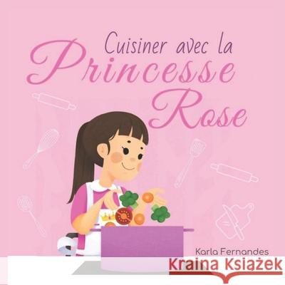 Princesse Rose: Cuisiner avec la Kate Gurgel, Karla Fernandes 9798541018226 Independently Published - książka