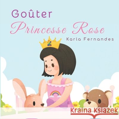 Princesse Rose: Goûter Kate Gurgel, Karla Fernandes 9798506794615 Independently Published - książka