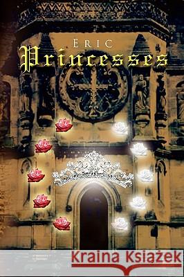 Princesses Eric 9781441540331 Xlibris Corporation - książka