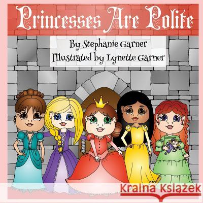 Princesses are Polite Garner, Lynette 9781502561398 Createspace - książka