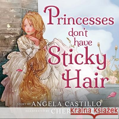 Princesses don't have Sticky Hair Angela Castillo Cher Jiang 9781953419071 Angela Castillo - książka