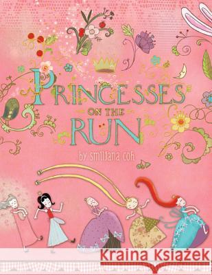 Princesses on the Run Smiljana Coh 9780762446124 Running Press Kids - książka