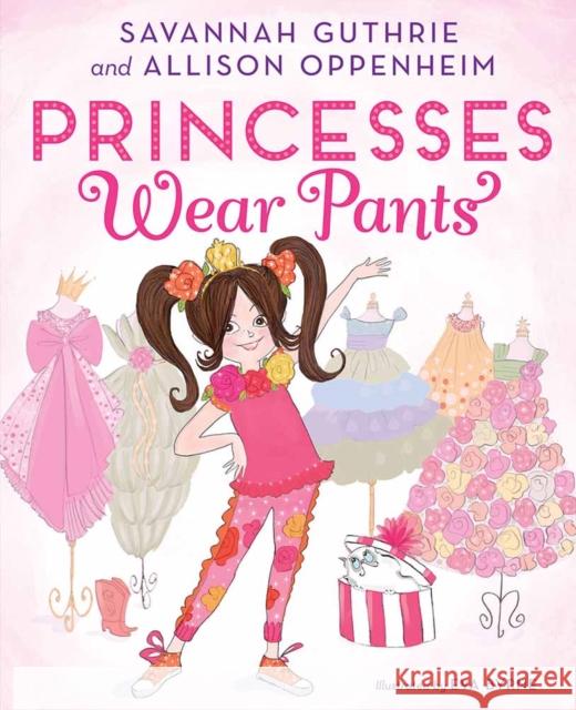 Princesses Wear Pants Savannah Guthrie Allison Oppenheim Eva Byrne 9781419726033 Abrams Books for Young Readers - książka