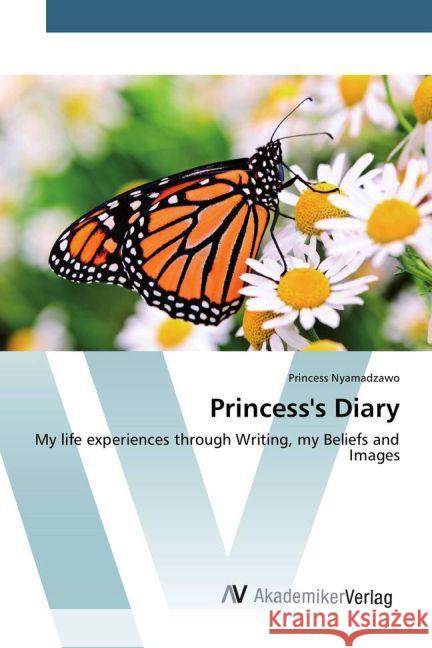 Princess's Diary : My life experiences through Writing, my Beliefs and Images Nyamadzawo, Princess 9783639884241 AV Akademikerverlag - książka