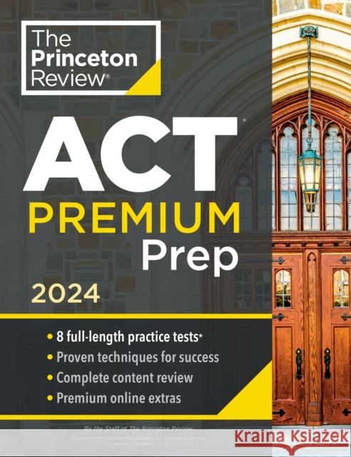 Princeton Review ACT Premium Prep, 2024 The Princeton Review 9780593516669 Random House USA Inc - książka