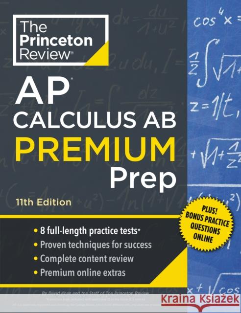 Princeton Review AP Calculus AB Premium Prep: 8 Practice Tests + Complete Content Review + Strategies & Techniques David Khan 9780593517581 Random House USA Inc - książka