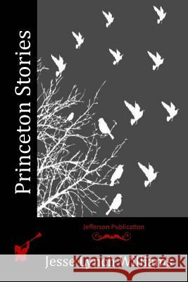 Princeton Stories Jesse Lynch Williams 9781523749539 Createspace Independent Publishing Platform - książka