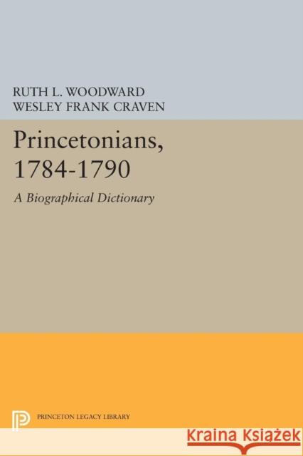 Princetonians, 1784-1790: A Biographical Dictionary Woodward,  9780691602394 John Wiley & Sons - książka