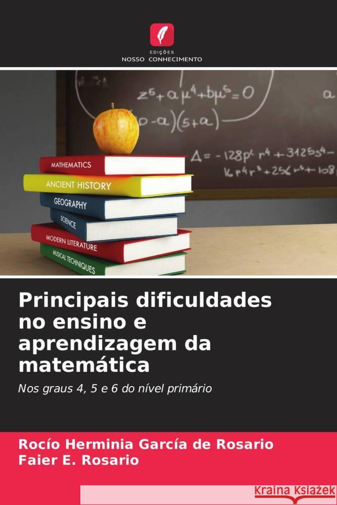 Principais dificuldades no ensino e aprendizagem da matemática García de Rosario, Rocío Herminia, Rosario, Faier E. 9786206576433 Edições Nosso Conhecimento - książka