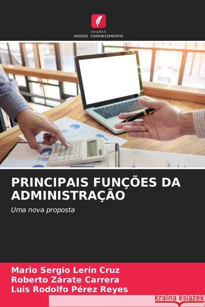 PRINCIPAIS FUNÇÕES DA ADMINISTRAÇÃO Lerín Cruz, Mario Sergio, Zárate Carrera, Roberto, Pérez Reyes, Luis Rodolfo 9786205377826 Edições Nosso Conhecimento - książka