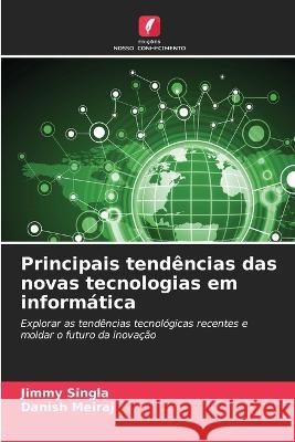 Principais tendencias das novas tecnologias em informatica Jimmy Singla Danish Meiraj  9786206222422 Edicoes Nosso Conhecimento - książka