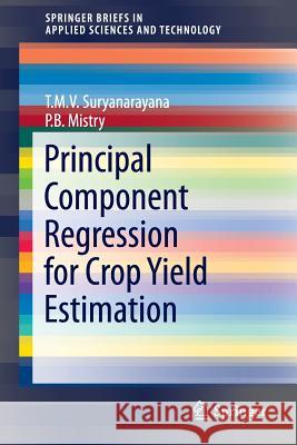Principal Component Regression for Crop Yield Estimation Suryanarayana T P. B. Mistry 9789811006623 Springer - książka
