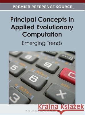 Principal Concepts in Applied Evolutionary Computation: Emerging Trends Hong, Wei-Chiang Samuelson 9781466617490 Information Science Reference - książka