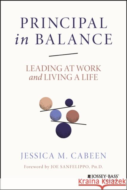 Principal in Balance: Leading at Work and Living a Life Cabeen, Jessica 9781119885764 John Wiley & Sons Inc - książka
