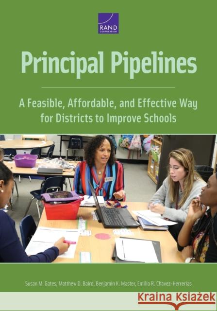 Principal Pipelines: A Feasible, Affordable, and Effective Way for Districts to Improve Schools Gates, Susan M. 9781977401939 RAND Corporation - książka