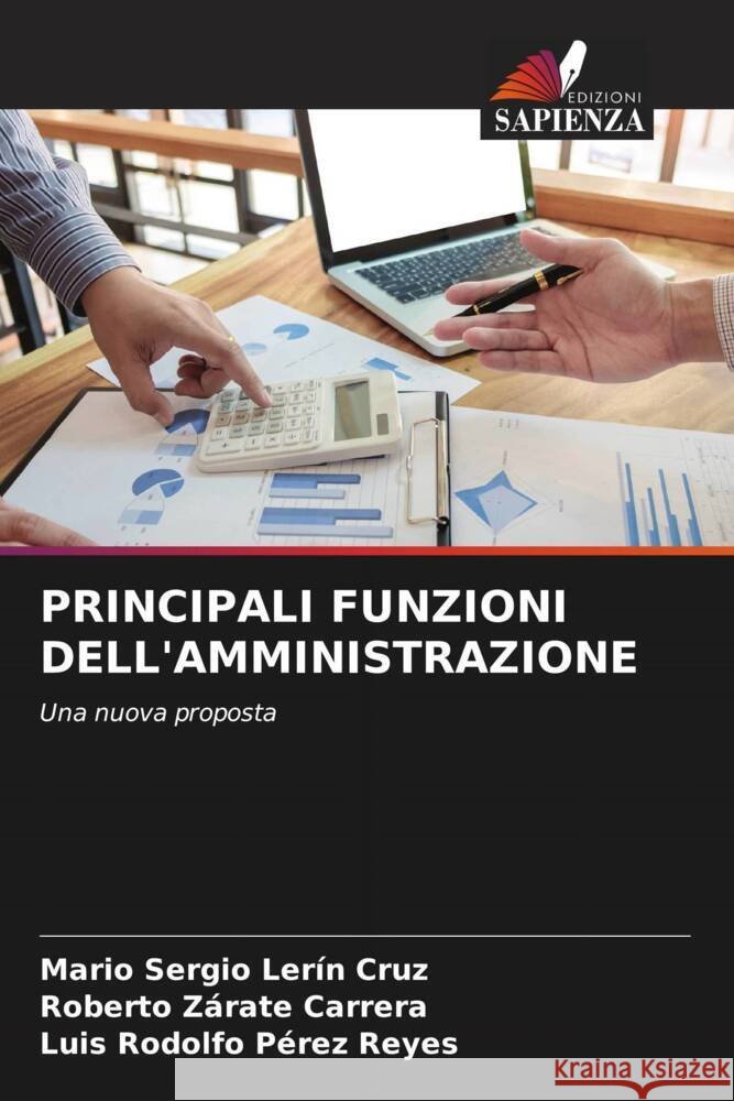 PRINCIPALI FUNZIONI DELL'AMMINISTRAZIONE Lerín Cruz, Mario Sergio, Zárate Carrera, Roberto, Pérez Reyes, Luis Rodolfo 9786205377819 Edizioni Sapienza - książka