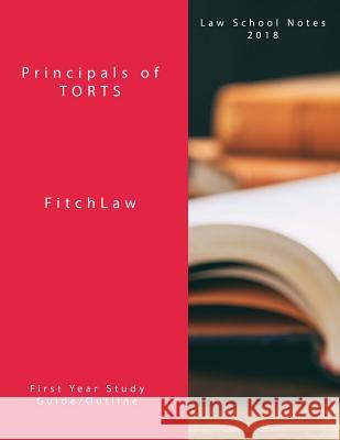 Principals of TORTS: Law School Notes 2018 Fitchlaw, Inc 9781986237741 Createspace Independent Publishing Platform - książka