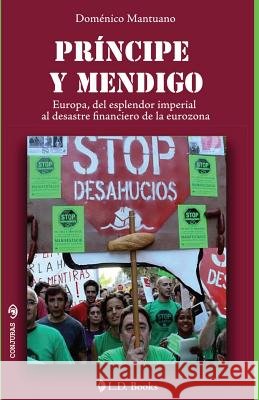Principe y mendigo: Europa, del esplendor imperial al desastre financiero de la eurozona Mantuano, Domenico 9781500395001 Createspace - książka