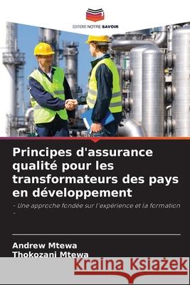 Principes d'assurance qualit? pour les transformateurs des pays en d?veloppement Andrew Mtewa Thokozani Mtewa 9786207597369 Editions Notre Savoir - książka