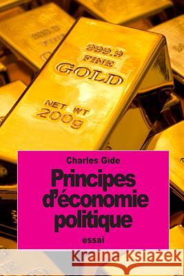 Principes d'économie politique Gide, Charles 9781530281114 Createspace Independent Publishing Platform - książka