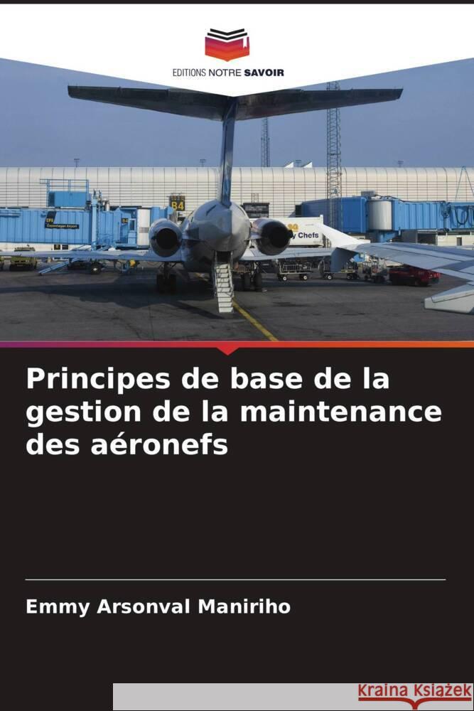 Principes de base de la gestion de la maintenance des aeronefs Emmy Arsonval Maniriho   9786205787083 Editions Notre Savoir - książka