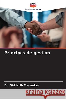 Principes de gestion Madankar, Dr. Siddarth 9786202225960 Editions Notre Savoir - książka