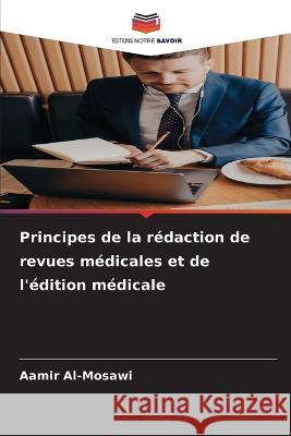Principes de la rédaction de revues médicales et de l'édition médicale Aamir Al-Mosawi 9786205347522 Editions Notre Savoir - książka