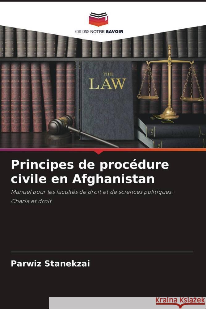 Principes de proc?dure civile en Afghanistan Parwiz Stanekzai 9786207321728 Editions Notre Savoir - książka