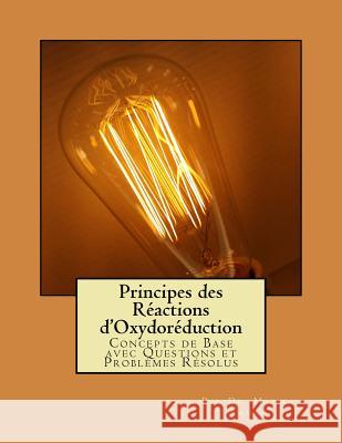 Principes des Réactions d'Oxydoréduction: Concepts de Base avec Questions et Problèmes Résolus Ammam, Malika 9781986319768 Createspace Independent Publishing Platform - książka