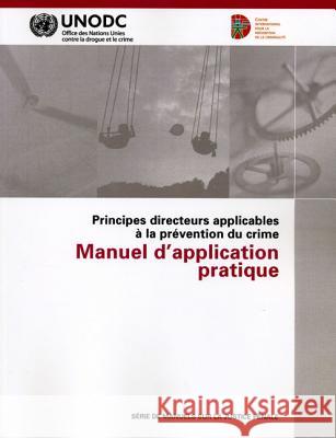 Principes Directeurs Applicables a la Prevention Du Crime: Manuel d'Application Pratique United Nations 9789212302829 United Nations - książka