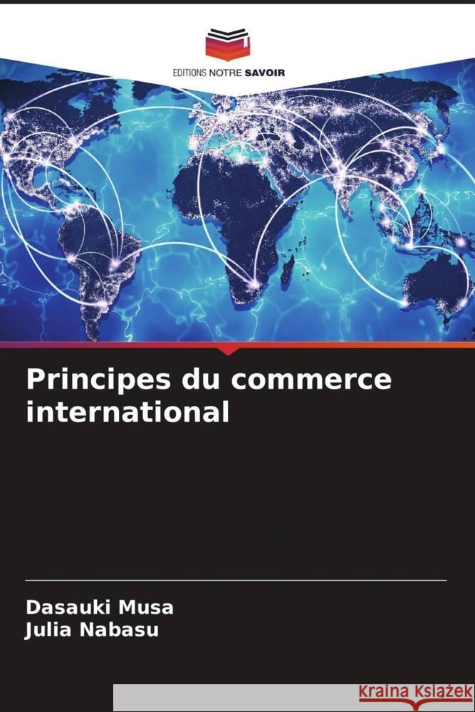 Principes du commerce international Musa, Dasauki, Nabasu, Julia 9786208352264 Editions Notre Savoir - książka