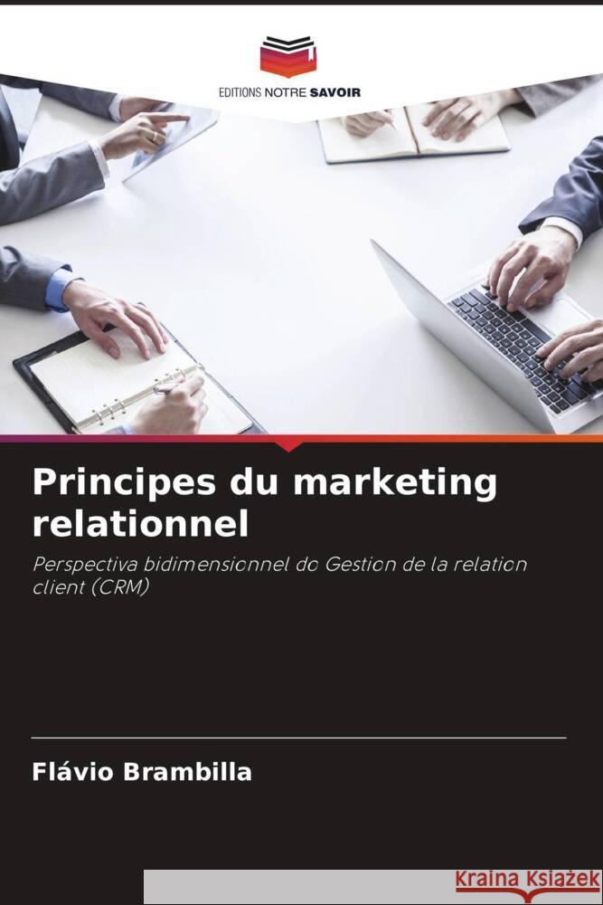 Principes du marketing relationnel Brambilla, Flávio 9786206298038 Editions Notre Savoir - książka