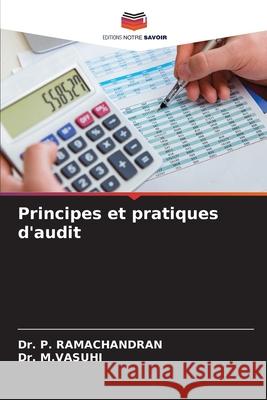 Principes et pratiques d'audit P. RAMACHANDRAN, Dr., M.Vasuhi, Dr. 9783330843332 Editions Notre Savoir - książka