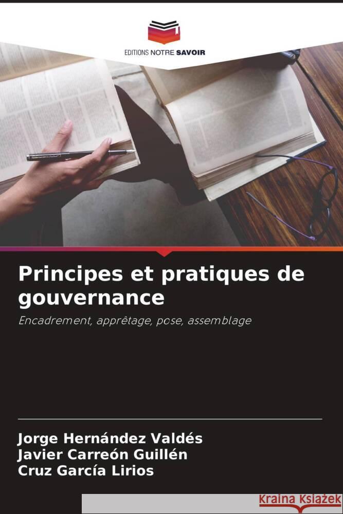 Principes et pratiques de gouvernance Hernández Valdés, Jorge, Carreón Guillén, Javier, García Lirios, Cruz 9786204766126 Editions Notre Savoir - książka