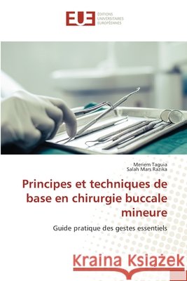 Principes et techniques de base en chirurgie buccale mineure Taguia, Meriem, Razika, Salah Mars 9786209750120 Editions Universitaires Europeennes - książka