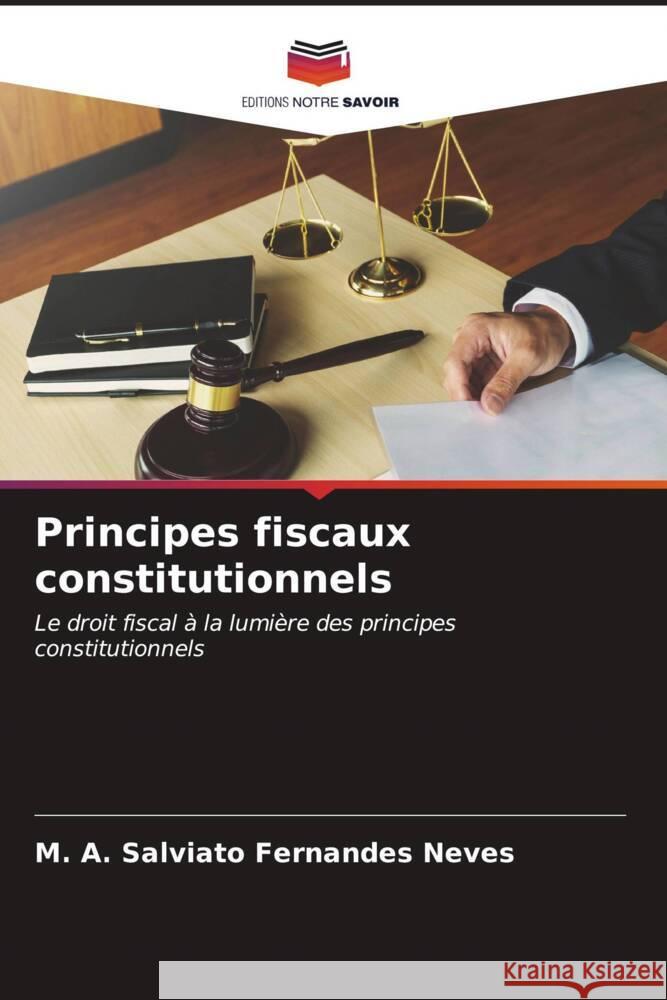 Principes fiscaux constitutionnels M. A. Salviato Fernandes Neves 9786207174546 Editions Notre Savoir - książka