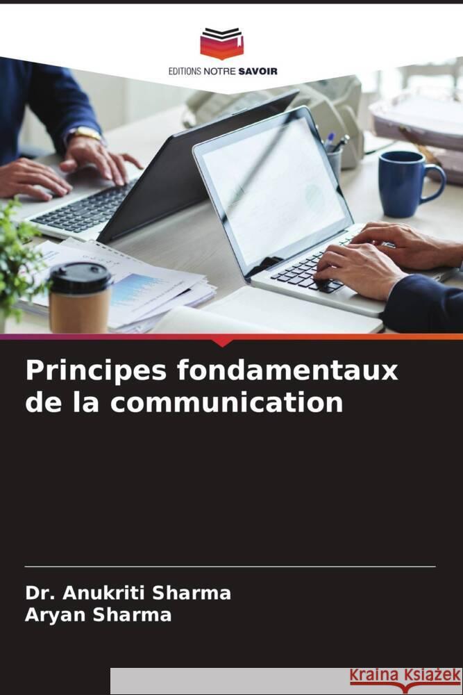 Principes fondamentaux de la communication Sharma, Dr. Anukriti, Sharma, Aryan 9786204773261 Editions Notre Savoir - książka