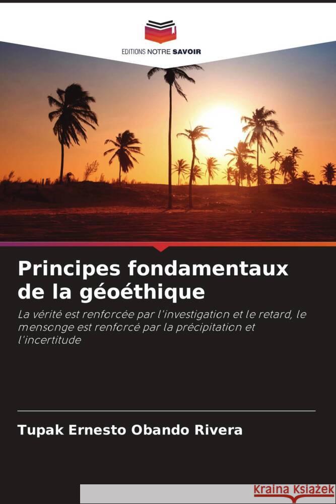 Principes fondamentaux de la géoéthique Obando Rivera, Tupak Ernesto 9786206337362 Editions Notre Savoir - książka