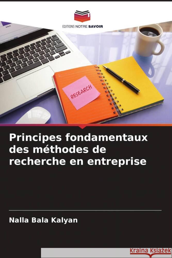 Principes fondamentaux des méthodes de recherche en entreprise Kalyan, Nalla Bala 9786204834498 Editions Notre Savoir - książka