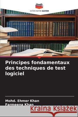 Principes fondamentaux des techniques de test logiciel Khan, Mohd. Ehmer, Khan, Farmeena 9786200845078 Editions Notre Savoir - książka