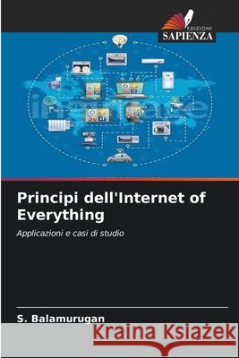 Principi dell'Internet of Everything S. Balamurugan 9786207865833 Edizioni Sapienza - książka