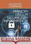 Principi Della Sicurezza Informatica: Become an Ethical Hacker Giuseppe Compare 9781092588652 Independently Published